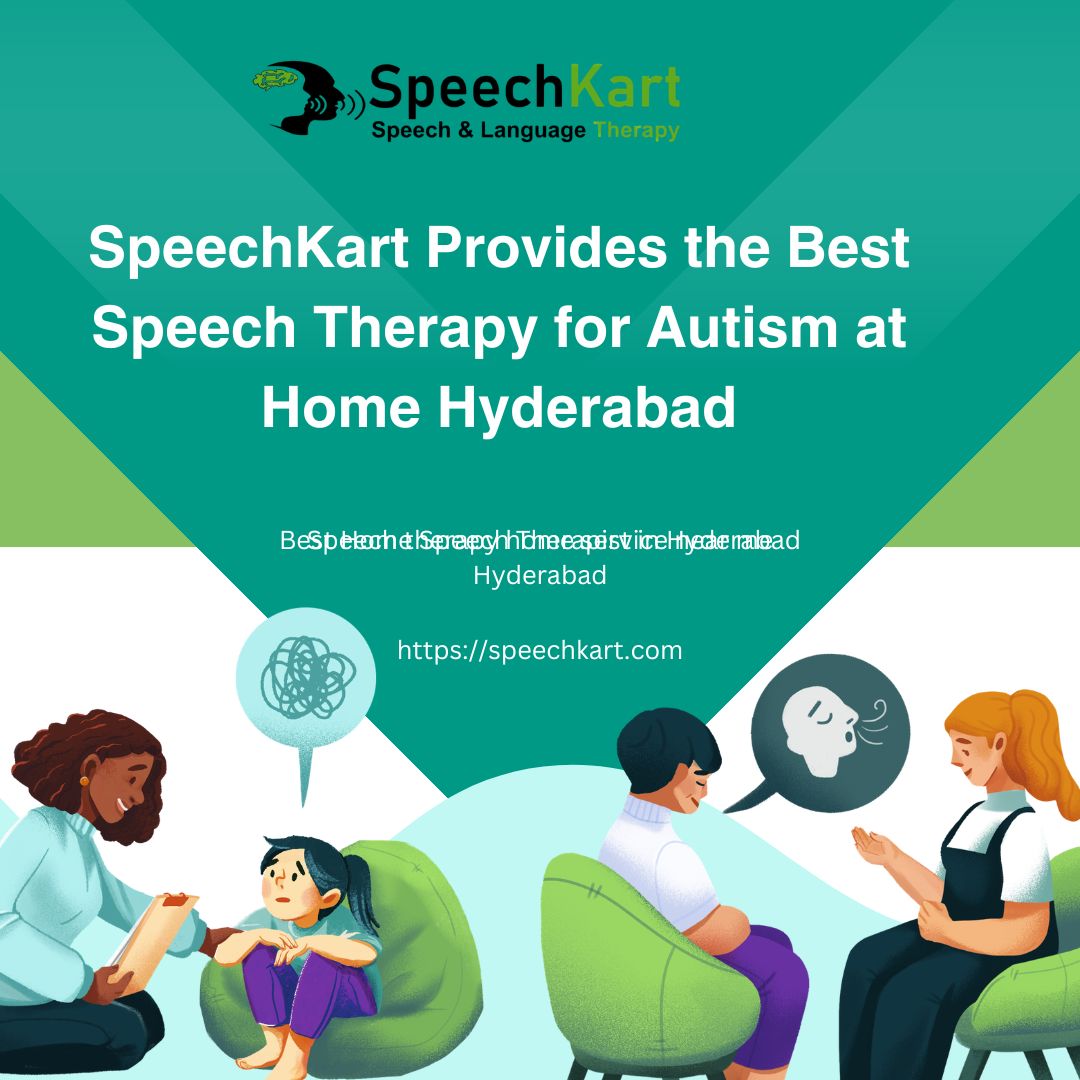 SpeechKart Provides the Best Speech Therapy for Autism at Home Hyderabad