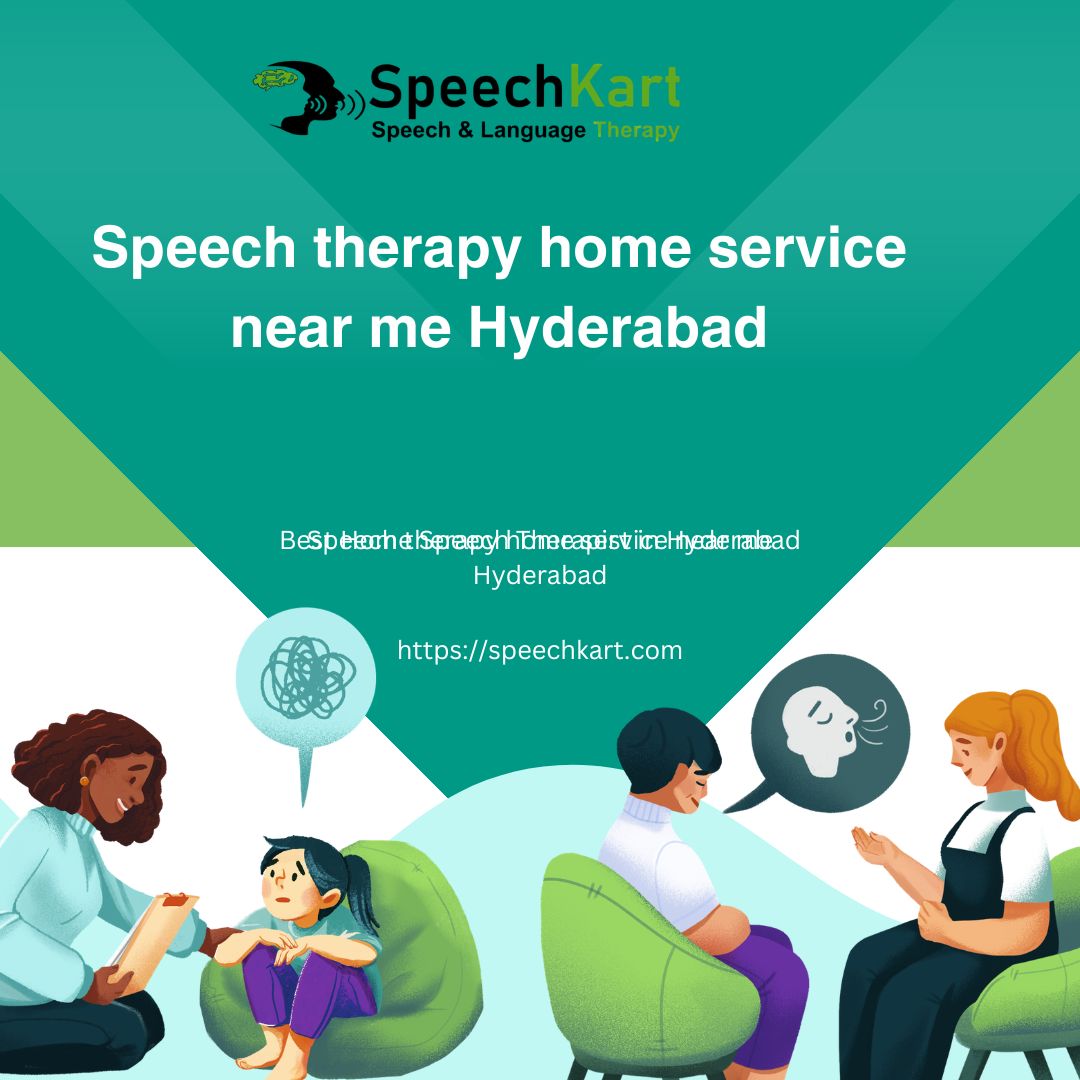 Speech Therapy Home Service Near Me in Hyderabad – Expert Care at Your Doorstep